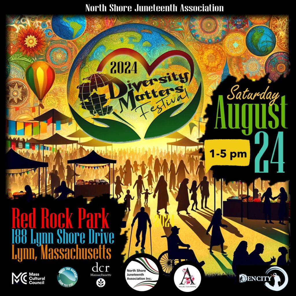 🌟 Join us for the 2024 Diversity Matters Fest! 🌟 📅 Date: August 24 ⏰ Time: 1-5 PM 📍 Location: Red Rock Park, 188 Lynn Shore Drive, Lynn, Massachusetts 🎉 Celebrate unity and diversity with music, food, performances, and more! Hosted by: North Shore Juneteenth Association Bring your friends and family for an unforgettable day of fun and community spirit. Don’t miss out! 🎶🍔✨