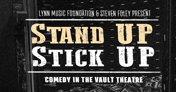 ### Get Ready to Laugh: "Stand Up, Stick Up" at The Vault Theatre!

Join us for a night of gut-busting comedy at the Vault Theatre with the "Stand Up, Stick Up" show! Presented by the Lynn Music Foundation and Steven Foley, this is an event you won't want to miss.

**Event Details:**
- **Venue:** The Vault Theatre
- **Presented By:** Lynn Music Foundation & Steven Foley

Prepare yourself for a hilarious evening where top comedians will have you rolling in the aisles. Grab your tickets now and be part of an unforgettable night packed with laughter.

#### Why You Shouldn't Miss It:
- Premier comedians performing live
- Exclusive venue known for its unique ambiance
- Perfect way to unwind and enjoy with friends or loved ones

Tickets are selling fast! Secure your spot today for a comedy experience like no other. 

Don’t wait—mark your calendar and join us at The Vault Theatre for "Stand Up, Stick Up"!