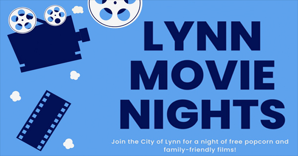 Discover Lynn Movie Nights! Enjoy free popcorn and family-friendly films with the City of Lynn. See you there!