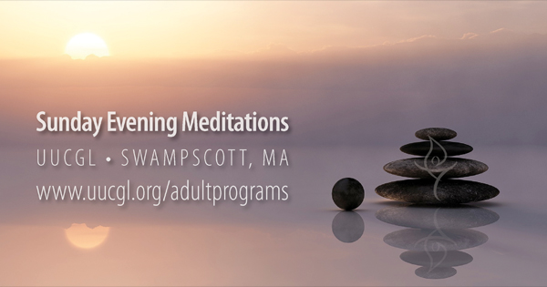 Join us for a peaceful Sunday Evening Meditation at UUCCGL in Swampscott, MA. Discover tranquility and balance in your life. Visit www.uucgl.org/adultprograms for more details.