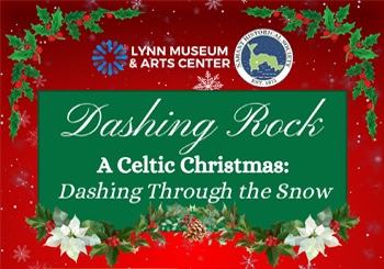 A lively graphic for “Dashing Rock: A Celtic Christmas” at Lynn Museum, bursting with festive décor and Essex County spirit.
