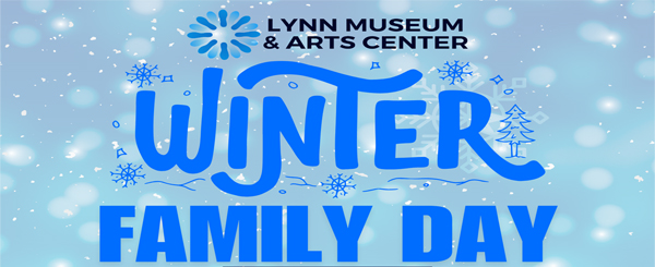 A lively blue banner declares "Lynn Museum & Arts Center Winter Family Day" with festive snowflakes, celebrating Essex County unity.