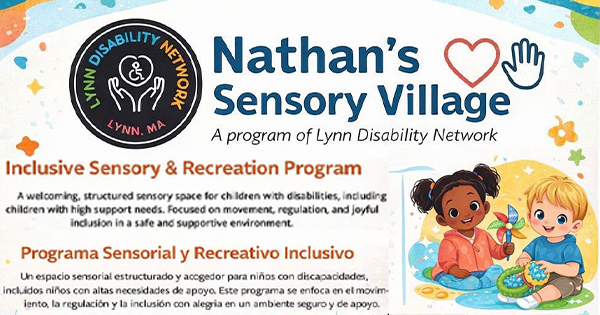 Colorful flyer for Nathan’s Sensory Village by Lynn Disability Network, spotlighting creative, inclusive play for Essex County kids.