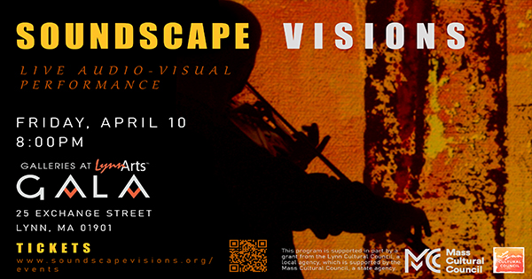 Vibrant event poster for SOUNDSCAPE VISIONS, a creative audio-visual night uniting Lynn’s arts community, April 10 at GALA.
