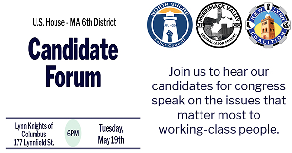 A flyer for a U.S. House MA 6th District Candidate Forum features event details: Lynn Knights of Columbus, 177 Lynnfield St., 6 PM, Tuesday, May 19th. Includes sponsor logos and an invitation to hear congressional candidates.
