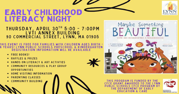 A promotional flyer for “Early Childhood Literacy Night” on April 30th, 5-7PM at LVTI Annex in Lynn, MA, featuring event details, activities, and the book "Maybe Something Beautiful" cover image.