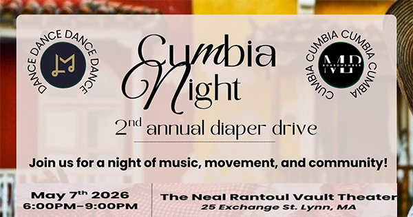 Event flyer for “Cumbia Night 2nd annual diaper drive” featuring date, time, venue, and logos. Event is on May 7, 2026, from 6-9 PM at The Neal Rantoul Vault Theater in Lynn, MA.