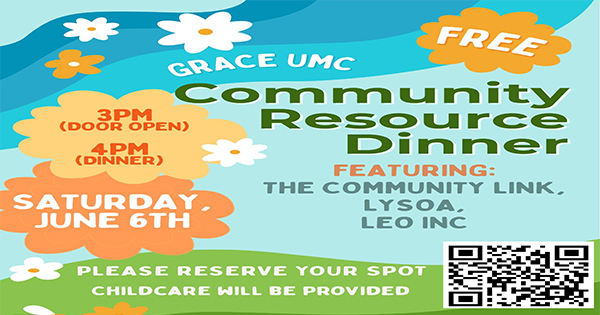 A colorful flyer for a free Community Resource Dinner hosted by Grace UMC on Saturday, June 6th. Doors open at 3 PM, dinner at 4 PM. Features The Community Link, LYSOA, Leo Inc. RSVP and childcare offered. Includes a QR code.