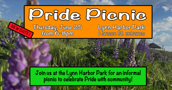 A Pride Picnic event flyer over a field of purple lupine flowers. Event details: Thursday, June 25, 6–8 pm at Lynn Harbor Park, Hanson St. entrance. Note of a new date and an invitation to celebrate Pride with community.