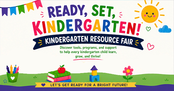 Colorful banner reading "Ready, Set, Kindergarten! Kindergarten Resource Fair," with illustrations of a sun, books, blocks, flowers, and flags. Text offers resources to help kindergarten children learn, grow, and thrive.