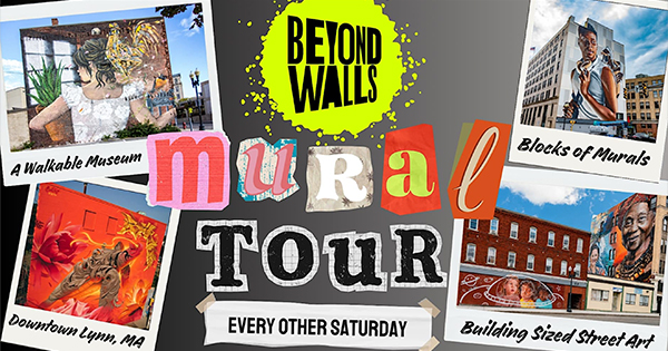 Promotional image for the Beyond Walls mural tour, featuring colorful mural photos and text: “A Walkable Museum,” “Blocks of Murals,” “Downtown Lynn, MA,” and “Building Sized Street Art.” The event is held every other Saturday.