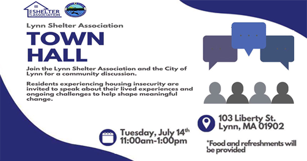 Informational flyer for a Lynn Shelter Association Town Hall. Event details: July 14th, 11:00am–1:00pm at 103 Liberty St., Lynn, MA 01902. Food and refreshments will be provided. Includes icons and speech bubbles.