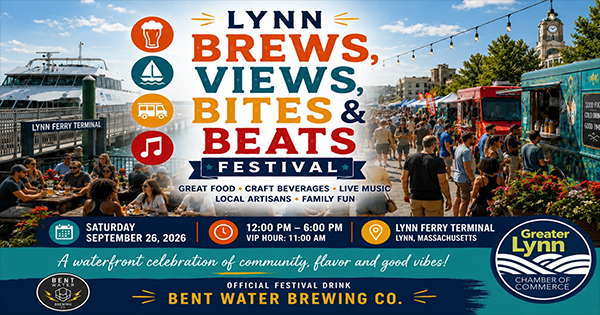 People at outdoor festival with food trucks, tables, and live band. Text reads “Lynn Brews, Views, Bites & Beats Festival,” with event details: September 26, 2026, noon–6 PM at Lynn Ferry Terminal. Presented by Bent Water Brewing Co. and Greater Lynn Chamber.