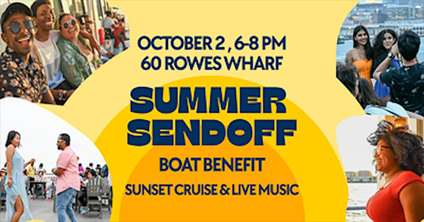 Event flyer for “Summer Sendoff Boat Benefit” on October 2, 6-8 PM at 60 Rowes Wharf. Features photos of people enjoying a boat cruise, dancing, and listening to live music. Text highlights sunset cruise, live music, and benefit theme.