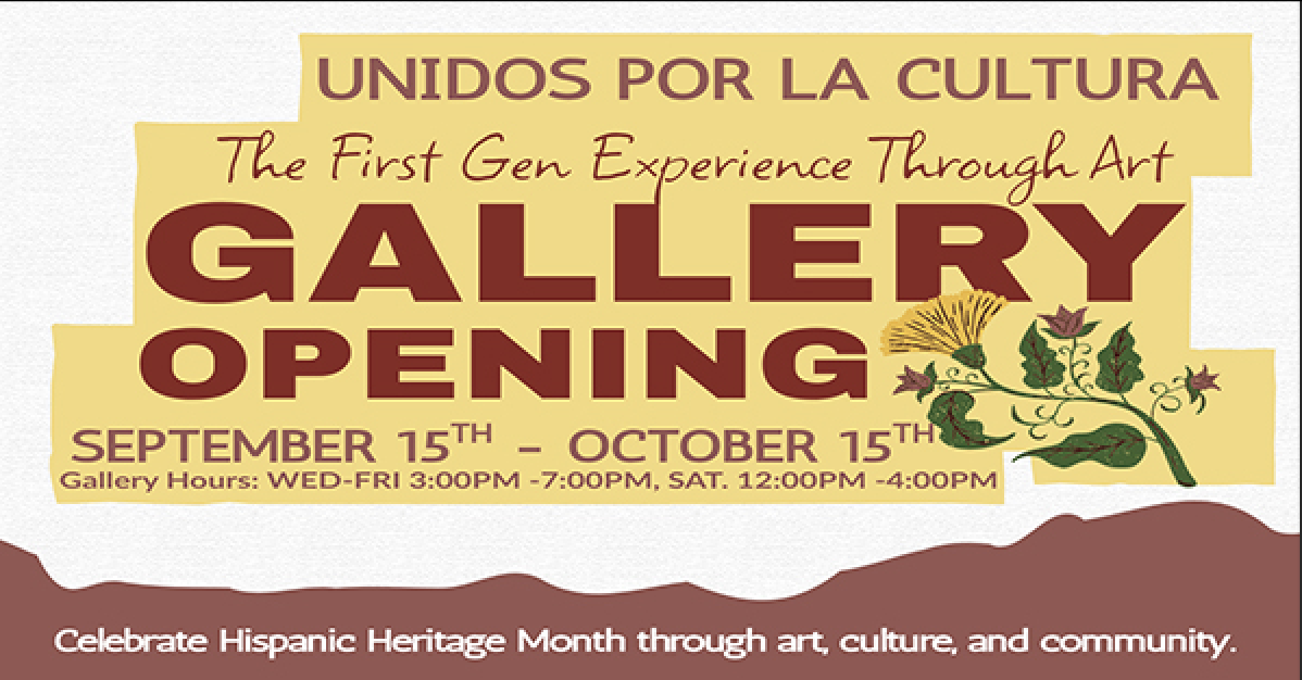 A flyer for an art gallery opening titled “The First Gen Experience Through Art,” held from September 15 to October 15, with specific gallery hours listed. The flyer emphasizes celebrating Hispanic Heritage Month.