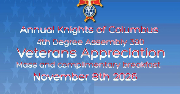 Announcement for the Annual Knights of Columbus 4th Degree Assembly 390 Veterans Appreciation Mass and complimentary breakfast on November 8th, 2026.